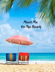 Meet Me At The Beach: Escape to the Sea: Your Seaside Inspirational Journal