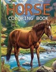 Horse Coloring Book: The art of coloring horses provides a sense of peace.