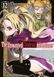 The Unwanted Undead Adventurer 12: Light Novel