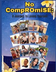 No Compromise: A Journey To Loving Yourself