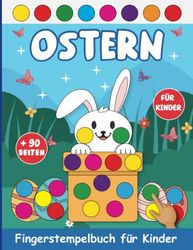 Ostern Fingerstempelbuch für Kinder: Bastelbuch Für Jungen Und Mädchen | Fingerabdruck Motive Zum Kreativen Malen (Meine Fingerstempelbücher Ab 2 Jahren).