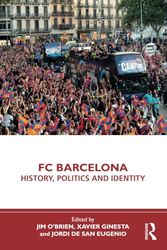 FC Barcelona: History, Politics and Identity