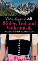 Bilder, Tod und Volksmusik: Ein Krimi aus Südtirol