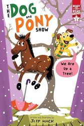 We Are Up a Tree!: Ready-to-read Graphics, Level 1 (Dog and Pony Show: Ready-to-read Graphics, Level 1)