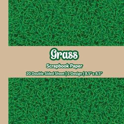Grass Scrapbook Paper: Green Grass Scrapbook Paper | 1 Design | 20 Double Sided Non Perforated Decorative Paper Craft For Craft Projects, Card Making, ... Mixed Media Art and Junk Journaling | Vol. 2