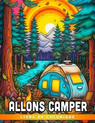 Livre de coloriage "Allons camper": Pages de coloriage avec une ambiance de camping in