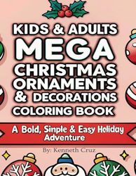 Kids & Adults Mega Christmas Ornaments & Decorations Coloring Book:: A Bold, Simple & Easy Holiday Adventure
