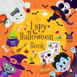 I Spy Halloween Book for Kids Ages 2-5: Let's Play I Spy Halloween Book | Halloween Activity Book For Preschoolers & Toddlers | ... Book For 2-5 Year Olds. (I SPY BOOK FOR KIDS)