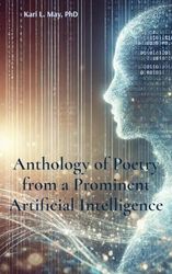 Anthology of Poetry from a Prominent Artificial Intelligence