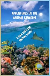 Adventure in the Animal Kingdom: A peek into the Animal World