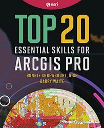 Top 20 Essential Skills for ArcGIS Pro: 1
