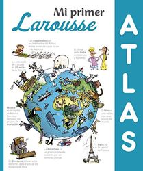 Mi Primer Larousse: Mi primer atlas Larousse