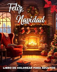 Feliz Navidad Libro de Colorear para Adultos: 50 Dibujos de Navidad para Colorear para Adultos y Personas Mayores