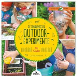 Die spannendsten Outdoor-Experimente für Kinder