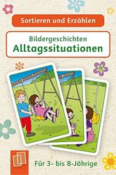 Bildergeschichten - Alltagssituationen: Für 3- bis 8-Jährige