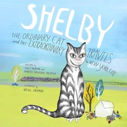 SHELBY, THE ORDINARY CAT and her EXTRAORDINARY TRAVELS to NEW YORK CITY