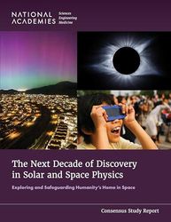 The Next Decade of Discovery in Solar and Space Physics: Exploring and Safeguarding Humanity's Home in Space
