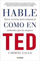 Hable como en TED: Nueve secretos para comunicar utilizados por los mejores (Conecta)