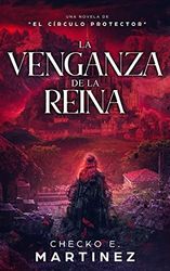 La Venganza de la Reina: Una Aventura de Suspense, Fantasia y Misterio Sobrenatural: Volume 4 (El Círculo Protector)