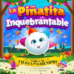 La Piñatita Inquebrantable: Viaje a La Fiesta Por Siempre