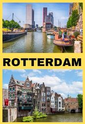 ROTTERDAM TRAVEL GUIDE 2025