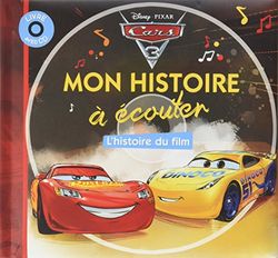 CARS 3 - Mon histoire à écouter - L'histoire du film - Livre CD - Disney Pixar