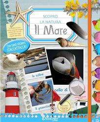 Il mare. Scopro la natura. Con adesivi. Ediz. illustrata