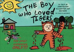 The Boy Who Loved Tigers: A Tale of Unmitigated Slaughter and Mayhem