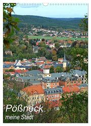 Pößneck - meine Stadt (Wandkalender 2025 DIN A3 hoch), CALVENDO Monatskalender: Eine Kleinstadt im östlichen Thüringen mit viel Geschichte, Charme und Charakter.