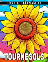 Livre de coloriage de tournesols: Profitez de votre repas avec 30 belles illustrations à colorier | Cadeaux pour soulager l'anxiété et stimuler la créativité