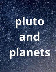 PLUTO AND PLANETS