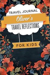Oliver's Travel Reflections: A Compact 6x9 inches Notebook with 100+ Pages to Record Your Cherished Travel Memories and Experiences