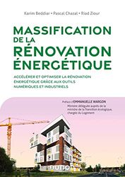 Massification de la rénovation énergétique: Accélérer et optimiser la rénovation énergétique grâce aux outils numériques et industriels