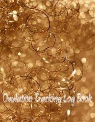 Ovulation Tracking Log Book: 65 Pages Log Book With Tables: Ovulation Journal for woman with basal body temperature chat