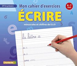 Mon cahier d'exercices - écrire minuscules et chiffres de 0 à 9: 6-7 ans