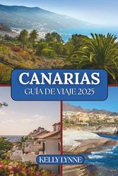 Canarias Guía De Viaje 2025: "Una escapada atemporal: sol, mar y el espíritu de Canarias