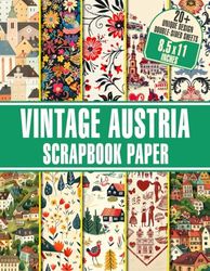 Vintage Austria Scrapbook Paper: 20 Nostalgic Decorative Craft Paper For Gift Wrapping, Journaling, Scrapbooking, DIY Projects