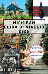MICHIGAN GUIDA DI VIAGGIO 2025: Esplora il meglio dello stato dei Grandi Laghi, dalle coste alle piccole città.