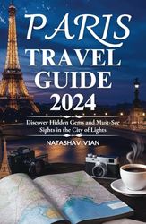 Paris travel guide 2024: Discover hidden gems and must-see sights in the city of lights.