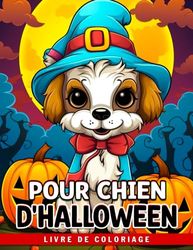 Livre de coloriage pour chien d'Halloween: Nouvelle collection de pages de coloriage pour enf