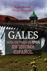 GUÍA DE VIAJE DE GALES 2024 EN IDIOMA ESPAÑOL: Explorador El Tierra El dragones