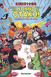Anche mio nonno era un otaku! L'incredibile storia dei manga
