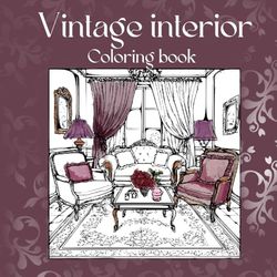 Vintage interior: Coloring book 34 vintage rooms