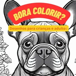 Bora Colorir: Desenhos para Crianças e Adultos
