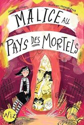 Malice au pays des mortels: Tome 1