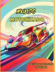 Mundo Motorizado: Desperte sua criatividade e diversão com o emocionante Mundo de Colorir