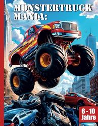 Monstertruck-Mania: Malbuch für kleine Rennfahrer: Über 50 coole Monstertrucks zum Ausmalen