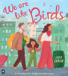 We Are Like Birds: A stunning new illustrated picture book about family, friendship, identity and resilience.