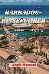 BARBADOS-REISEFÜHRER: Entdecken Sie die Juwelen des Abenteuers, der Entspannung und alles dazwischen