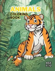 Animals Coloring book: Coloring books for kids 7-12